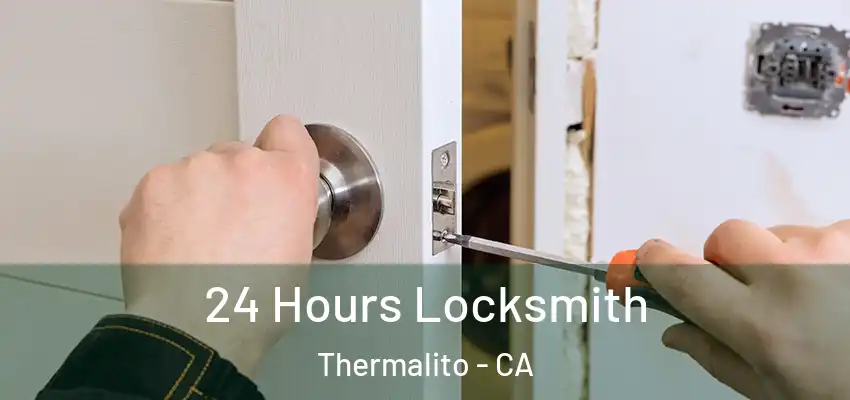  24 Hours Locksmith Thermalito - CA