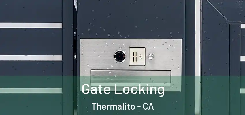  Gate Locking Thermalito - CA